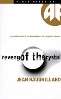 The Revenge of the Crystal: A Baudrillard Reader
