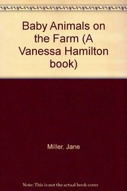 Baby Animals on the Farm (A Vanessa Hamilton Book)