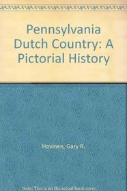 Pennsylvania Dutch Country: A Pictorial History