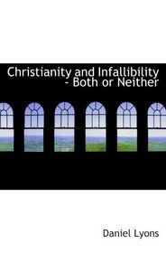 Christianity and Infallibility - Both or Neither