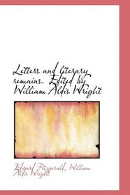 Letters and literary remains. Edited by William Aldis Wright