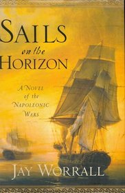 Sails on the Horizon : A Novel of the Napoleonic Wars