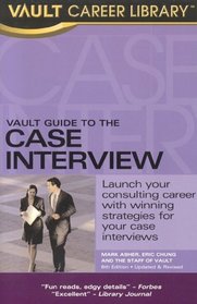 The Vault Guide to the Case Interview (Vault Guide to the Case Interview)