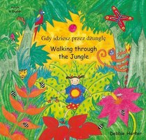 Walking Through the Jungle/Gdy Idziesz Przez Dzungle (Polish Edition)