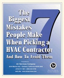 The Seven Biggest Mistakes People Make When Hiring A HVAC  Contractor and How To Avoid Them