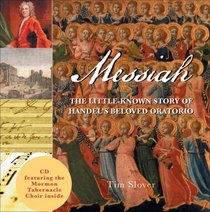 Messiah: The Little-Known Story of Handel's Beloved Oratorio