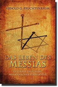 Das Leben Des Messias: Zentrale Ereignisse Aus Jdischer Perspektive