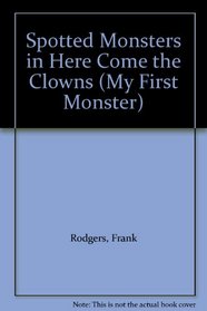 Spotted Monsters in Here Come the Clowns (My First Monster)