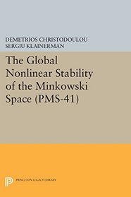 The Global Nonlinear Stability of the Minkowski Space (PMS-41) (Princeton Mathematical)