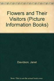 Flowers and Their Visitors (Picture Information Books)
