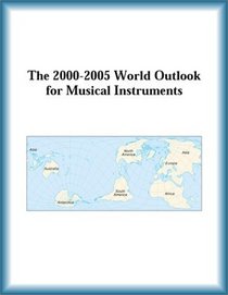 The 2000-2005 World Outlook for Musical Instruments (Strategic Planning Series)