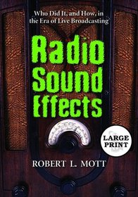 Radio Sound Effects: Who Did It, and How, in the Era of Live Broadcasting