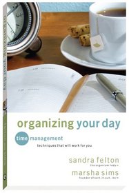 Organizing Your Day: Time Management Techniques That Will Work for You