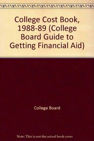 College Cost Book, 1988-89 (College Board Guide to Getting Financial Aid)