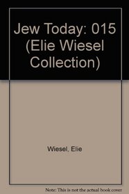 Jew Today (Elie Wiesel Collection Ser.)