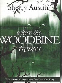 Where the Woodbine Twines: A Novel