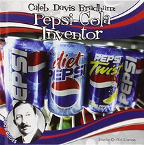Caleb Davis Bradham: Pepsi-Cola Inventor (Food Dudes)