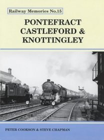 Railway Memories: Pontefract, Castleford and Knottingley