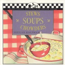 Soups, Stews, Chowders: Traditional Country Life (Traditional Country Life Recipe)