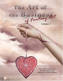 The Art of the Business of Fantasy Art (EMG-Zine.com Anthology, Volume 1)
