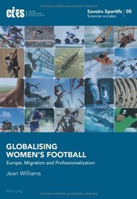 Globalising Women's Football (Savoirs Sportifs)