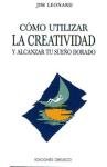 Como Utilizar La Creatividad y Alcanzar Tu Sueno (Spanish Edition)