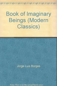 Book of Imaginary Beings (Modern Classics)