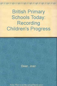 British Primary Schools Today: Recording Children's Progress (British primary schools today)