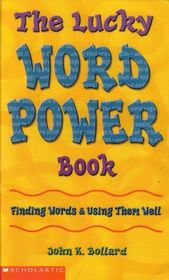 The Lucky Word Power Book : Finding Words and Using Them Well