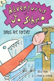Dinos Are Forever (The Adventures of Jo Schmo)