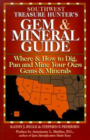 The Treasure Hunter's Gem & Mineral Guides to the U.S.A.: Where & How to Dig, Pan, and Mine Your Own Gems & Minerals : Southwest States (Treasure Hunter's Gem & Mineral Guides)