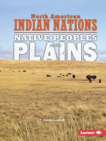 Native Peoples of the Plains (North American Indian Nations)