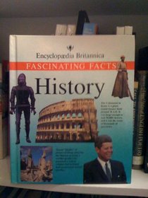 History: Fascinating Facts (Encyclopedia Britannica Fascinating Facts Series)