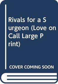 Rivals for a Surgeon (Large Print)
