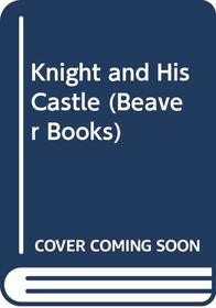Knight and His Castle (Beaver Books)