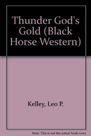 Thunder God's Gold (Black Horse Western)