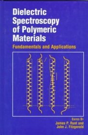 Dielectric Spectroscopy of Polymeric Materials: Fundamentals and Applications (Acs Professional Reference Books)
