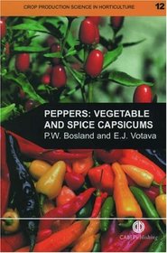 Peppers: Vegetable and Spice Capsicums (Crop Production Science in Horticulture Series)