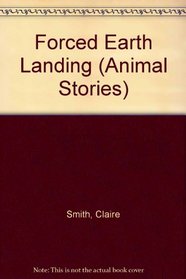 Forced Earth Landing (Animal Stories)