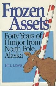 Frozen Assets: Forty Years of Humor from North Pole, Alaska