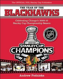 The Year of the Blackhawks: Celebrating Chicago's 2009-10 Stanley Cup Championship Season