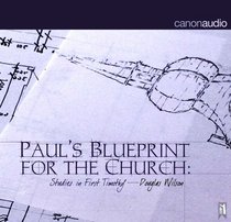 Paul's Blueprint for the Church: Studies in First Timothy