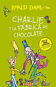 Charlie y la fbrica de chocolate / Charlie and the Chocolate Factory (Spanish Edition)