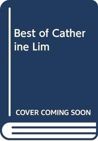 The best of Catherine Lim (Writing in Asia series)