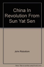 China In Revolution From Sun Yat Sen