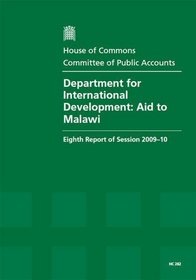 Department for International Development: Aid to Malawi (Eighth Report of Session 2009-10 - Report, Together With Formal Minutes, Oral and Written Evidence)
