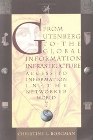 From Gutenberg to the Global Information Infrastructure : Access to Information in the Networked World (Digital Libraries and Electronic Publishing)