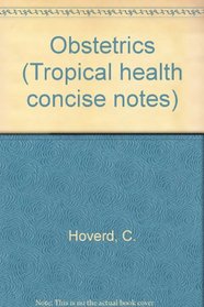 Obstetrics (Tropical Health Concise Notes)