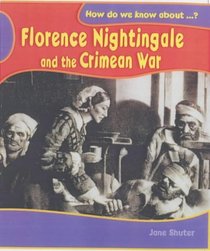 Florence Nightingale and the Crimean War (How Do We Know About?)