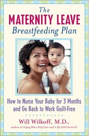 The Maternity Leave Breastfeeding Plan: How to Nurse Your Baby for 3 Months and Go Back to Work Guilt Free